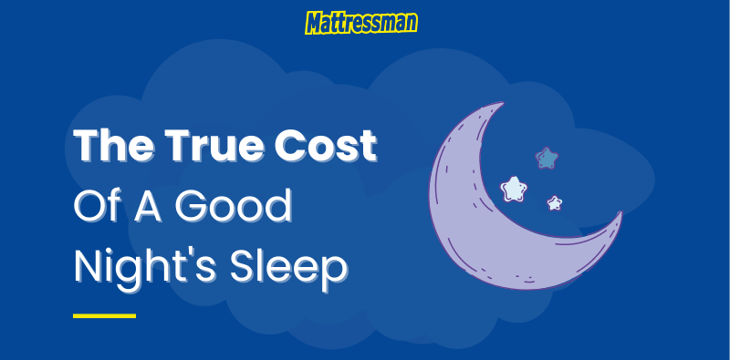 The True Cost Of A Good Night’s Sleep